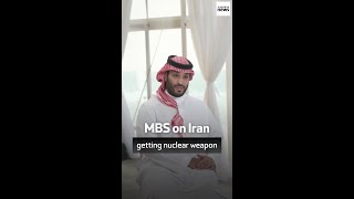 MBS on Iran getting nuclear weapon
