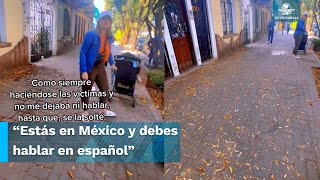 “Regrésate a tu país”, Reclama a extranjera por no hablar español en CDMX