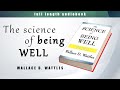 𝐓𝐡𝐞 𝐒𝐜𝐢𝐞𝐧𝐜𝐞 𝐨𝐟 𝐁𝐞𝐢𝐧𝐠 𝐖𝐞𝐥𝐥  -  by Wallace D. Wattles   📚   Full Length Audiobook