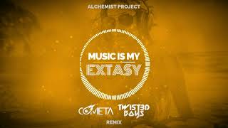 Alchemist Project - Music Is My Extasy (Cometa \u0026 Twist3d Boys Remix)