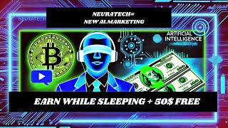 NEURATECH GLOBAL = AI.MARKETING - EARN WHILE YOU SLEEP + GET $50 FOR FREE!