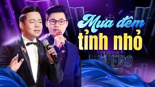Quang Lê song ca cùng Quán quân thần tượng bolero Duy Cường nghe mà nổi da gà - LK Mưa đêm tỉnh nhỏ