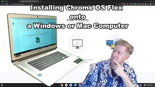 Install Chrome OS Flex onto a Windows or Mac Computer.