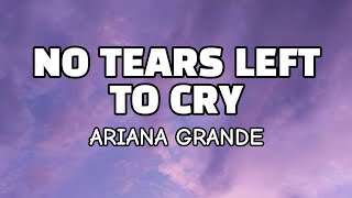 Ariana Grande - No Tears Left To Cry ( Lyrics )