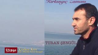 Turan Şengül - Çerkez Kızı      Albüm :Kırlangıç Zamanı