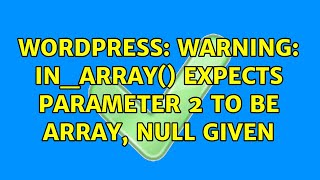 Wordpress: Warning: in_array() expects parameter 2 to be array, null given