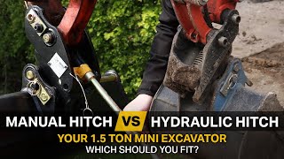 MANUAL HITCH VS HYDRAULIC COUPLER - Which should you fit to your 1.5 ton Mini Excavator?