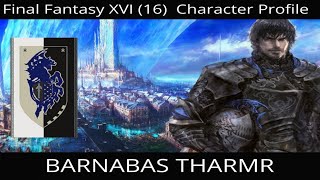 New Final Fantasy XVI (16) Character Profile - Barnabas Tharmr