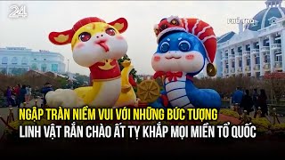 Ngập tràn niềm vui với những bức tượng linh vật rắn chào Ất Tỵ khắp mọi miền tổ quốc | VTV24