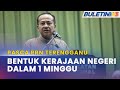 KERAJAAN NEGERI TERENGGANU | Terengganu Segera Bentuk Kerajaan Negeri - Ahmad Samsuri