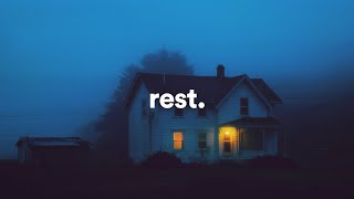 you must rest.