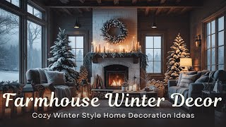 Modern Farmhouse Winter Decor: Cozy Winter Style Home Decoration Ideas 2025