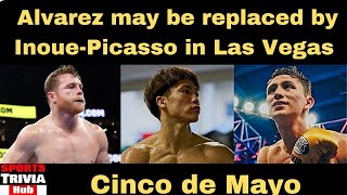 Canelo Alvarez on course to be replaced in Las Vegas on Cinco de Mayo by Naoya Inoue-David Picasso