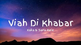 Kaka - Viah Di Khabar Lyrics | Sana Aziz
