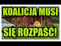 KOALICJA MUSI SIĘ ROZPAŚĆ!