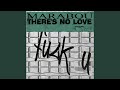 There’s No Love