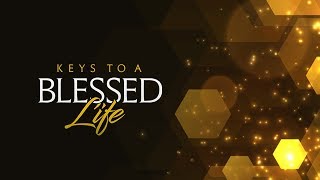 KEYS TO A BLESSED LIFE (PART 1) - Ps. Leonardo A. Sjiamsuri