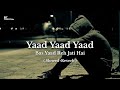 Yaad Yaad Yaad Bas Yaad Reh Jati Hai (Slowed + Reverb) |Mix SR creation| Lofi Song