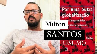 Milton Santos | Por uma outra globalização (Resumo)