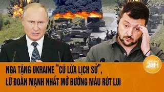 Thời sự quốc tế: Nga tặng Ukraine “cú lừa lịch sử”, lữ đoàn mạnh nhất mở đường máu rút lui