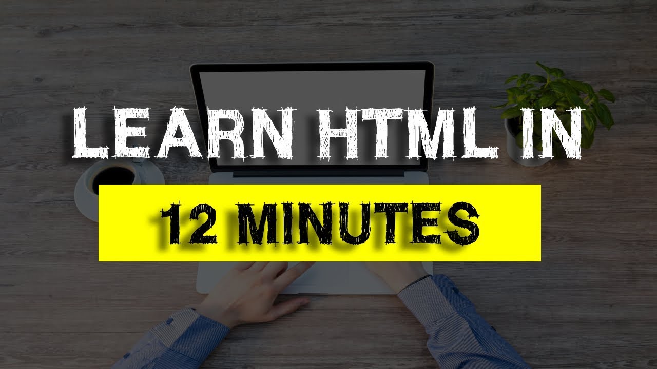 Learn HTML In 12 Minutes - YouTube