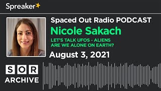 Nicole Sakach - Let's talk UFOs - Aliens - Are we alone on Earth?