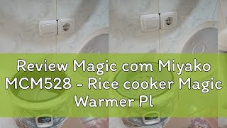 Review Magic com Miyako MCM528 - Rice cooker Magic Warmer Plus  [1.8L]