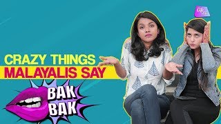 Crazy Things Malayalis Say | Things Only Malayalis Will Understand | BakBak | LifeTak