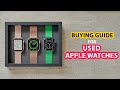 What To Know When Buying A Pre-Owned Apple Watch: Used Apple Watch Buying Guide