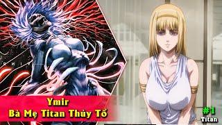 20 Sự Thật Ymir - Thủy Tổ Chúa của loài Titan - Attack on Titan