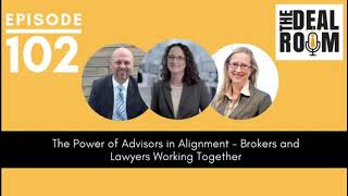 EP 102 The Power of Advisors in Alignment - Brokers and Lawyers Working Together