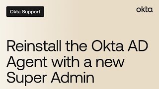 Reinstall the Okta AD Agent with a New Super Admin | Okta Support