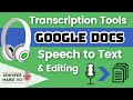 Google Docs Speech to Text / Voice Typing and Easy Proofreading Tutorial: FREE Transcription Tools