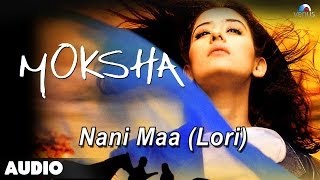 Moksha : Nani Maa - Lori Full Audio Song | Arjun Rampal Manisha Koirala |