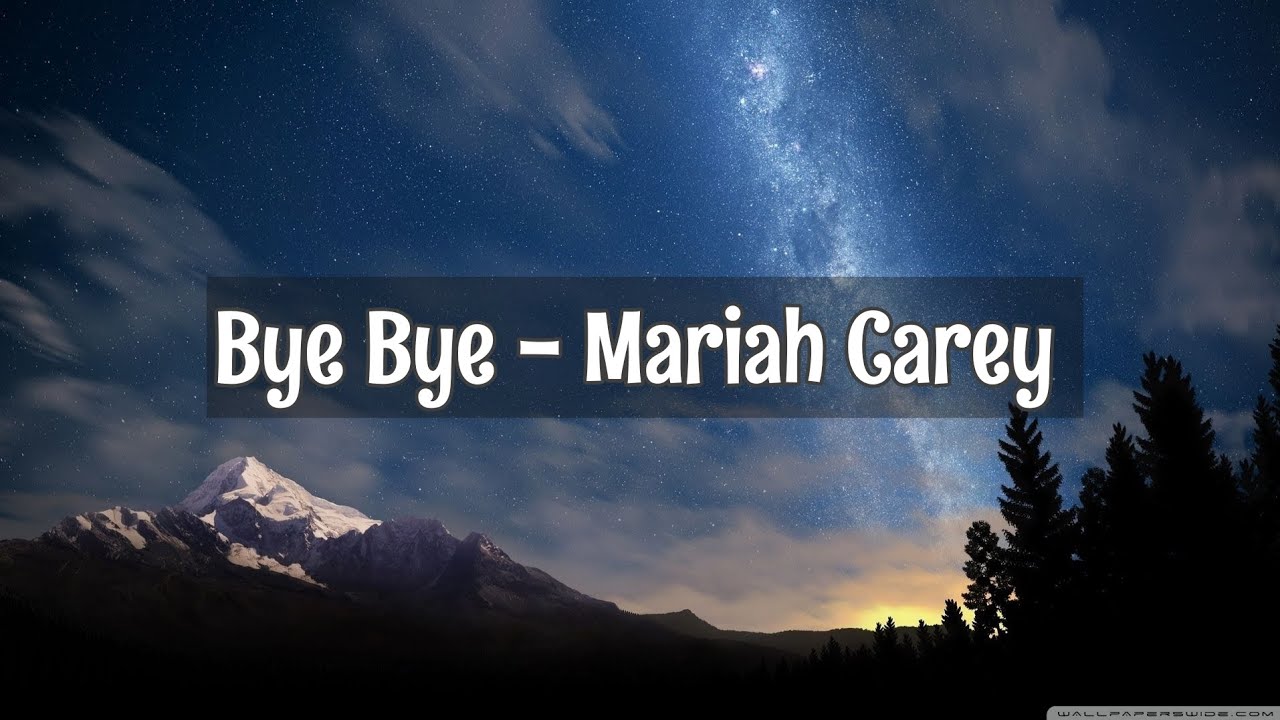 Bye Bye - Mariah Carey Lyrics - YouTube