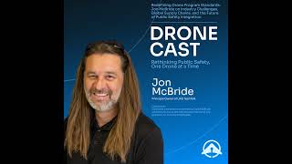 Redefining Drone Program Standards: Jon McBride on Industry Challenges, Global Supply Chains, and...