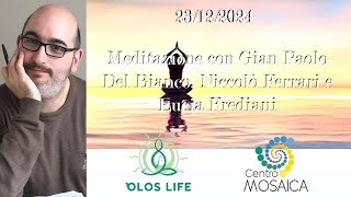 23/12/2024 - Meditazione di Gian Paolo del Bianco, L. Frediani e N. Ferrari (live meditation)