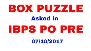 Box Puzzle asked in  IBPS PO PRE 07/10/2017 Exam