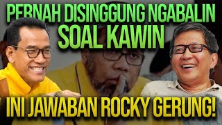 PERNAH DISINGGUNG NGABALIN SOAL KAWIN, INI JAWABAN ROCKY GERUNG! | TIPU | REFLY HARUN TERBARU