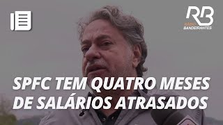 São Paulo registra quatro meses de atraso nos salários de jogadores | Os Donos da Bola