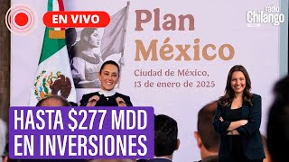 PLAN MÉXICO: busca convertir al país en la 10a economía a nivel mundial | Luciana Wainer