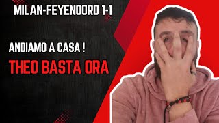 MILAN - FEYENOORD 1-1, ANDIAMO A CASA DALLA CHAMPIONS ! THEO BASTA NON NE POSSO PIU'