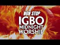 FIRE NIGHT | Non Stop  IGBO MIDNIGHT WORSHIP