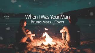 Bruno Marrs - When I Was Your Man [Cover  by Alexander Stewart ] LIrik