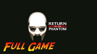 Return of the Phantom | Complete Gameplay Walkthrough - Full Game | No Commentary