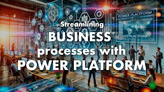 Streamline Your Business Processes with Power Platform: Boost Efficiency Today!