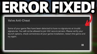 Fix CS2 'Some of Your Game Files Have Been Detected To Have No Signature or Invalid Signature'