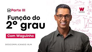 FUNÇÃO DO 2º GRAU - PARTE III