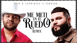 Luis R Conriquez, Farruko - Me Metí En El Ruedo Remix [ Oficial]