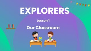 Our Classroom | Explorers | Lesson 1